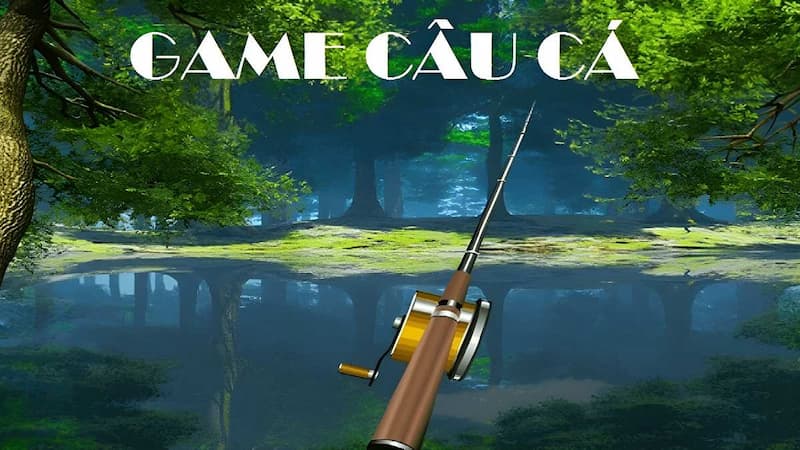 TOP 15+ game câu cá dễ GÂY NGHIỆN trên điện thoại và PC